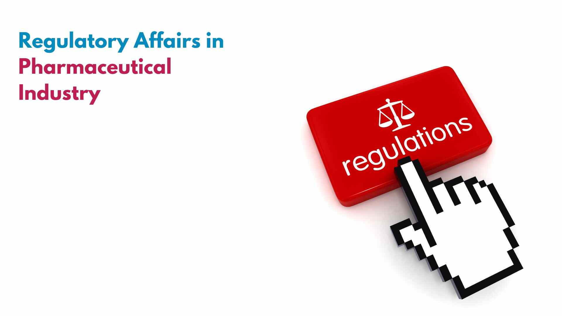 Regulatory Affairs in Pharmaceutical Indust﻿ry